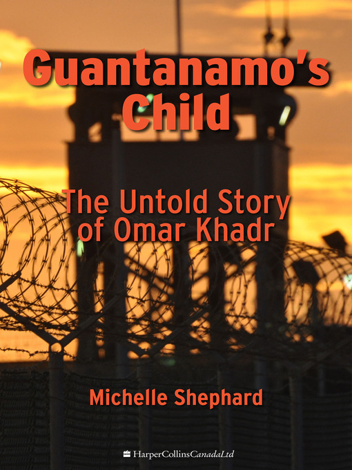 Title details for Guantanamo's Child by Michelle Shephard - Available